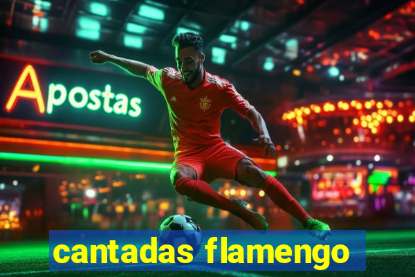 cantadas flamengo